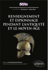 Renseignement et espionnage pendant l'Antiquité et le Moyen-Âge, 2019, 528 p.