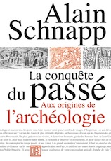 La conquête du passé. Aux origines de l'archéologie, 2020, 394 p.