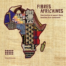 Fibres africaines. Patrimoine et savoir-faire textiles d'un continent, 2020, 128 p, 80 ill.
