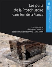 Les puits de la Protohistoire dans l'est de la France, (MAGE 6), 2020, 256 p.