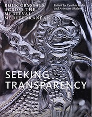 Seeking Transparency. Rock Crystals Across the Medieval Mediterranean, 2020, 334 p.