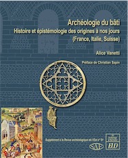 Archéologie du bâti. Histoire et épistémologie des origines à nos jours (France, Italie, Suisse), 2021, 298 p.