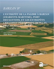 Barzan IV. L'entrepôt de la palisse à Barzan (Charente-Maritime), port des santons, et les entrepôts urbains et périurbains dans les provinces gauloises, (Mémoire Ausonius 57), (Suppl. Aquitania 41), 2020, 776 p.