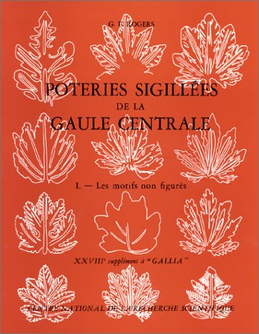 ÉPUISÉ - Poteries sigillées de la Gaule centrale. Les motifs non figurés (Suppl. à Gallia, 28), 1974, 200 p., nbr. ill.