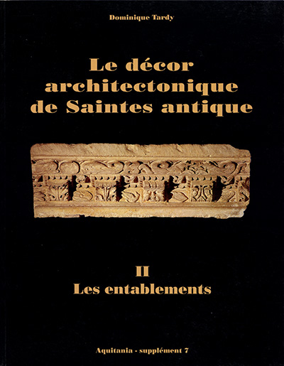 T. 2 - Le Décor architectonique de Saintes antique, 2 : Les entablements (Suppl. Aquitania, 7) (préface de Pierre Gros), 1995, 176 p., 77 pl. regroupant 69 dessins et 128 ph.