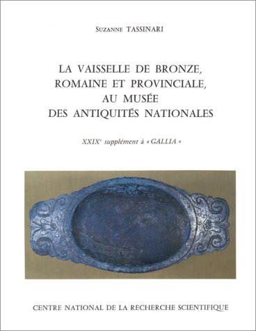 La Vaisselle de bronze romaine et provinciale au Musée des Antiquités Nationales (29e suppl. à Gallia), 1975, 128 p.,40 ill.