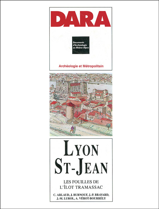Lyon, Saint-Jean. Les fouilles de l'îlot Tramassac (DARA 10), 1994, 151 p., 115 fig.