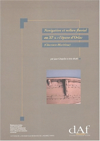 Navigation et milieu fluvial au XIe. L'épave d'Orlac (Charente-Maritime) (DAF 48), 1995, 168 p., 90 fig.