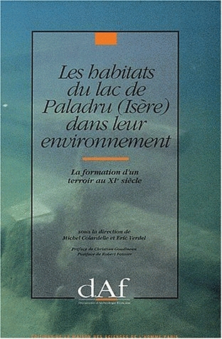 ÉPUISÉ - Les Habitats du lac de Paladru (Isère) dans leur environnement. La formation d'un terroir au XIe siècle (DAF 40), 1993, 416 p., 297 fig.