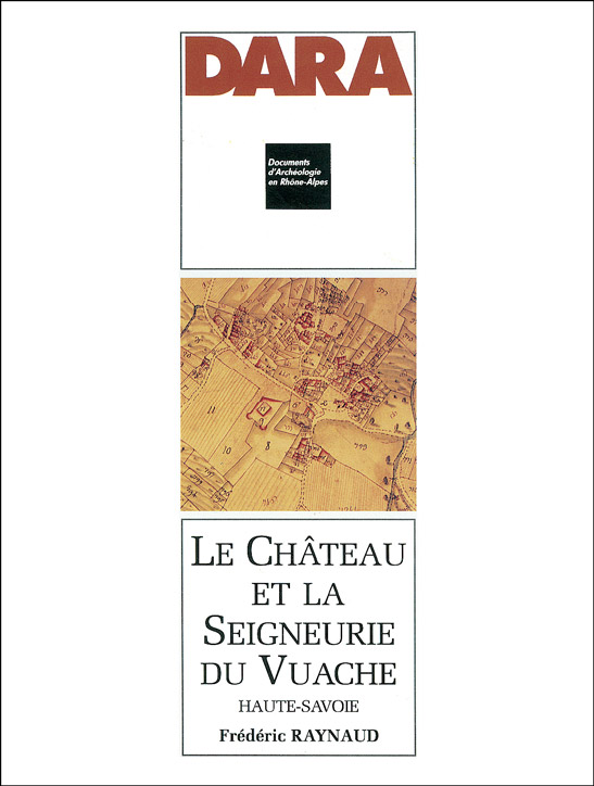 ÉPUISÉ - Le Château et la seigneurie du Vuache (Haute-Savoie) (DARA 6), 1992, 147 p., 135 ill.