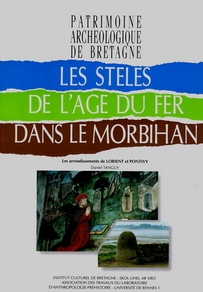 Les Stèles de l'Age du Fer dans le Morbihan. Les arrondissements de Lorient et Pontivy, (coll. Patrimoine archéologique de Bretagne), 1997, 122 p., nbr. ill.