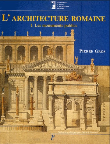 ÉPUISÉ - VOL. 1 : L'Architecture romaine du début du IIIe siècle av. J.C. à la fin du Haut-Empire. 1. Les Monuments publics, 2011, rééd.