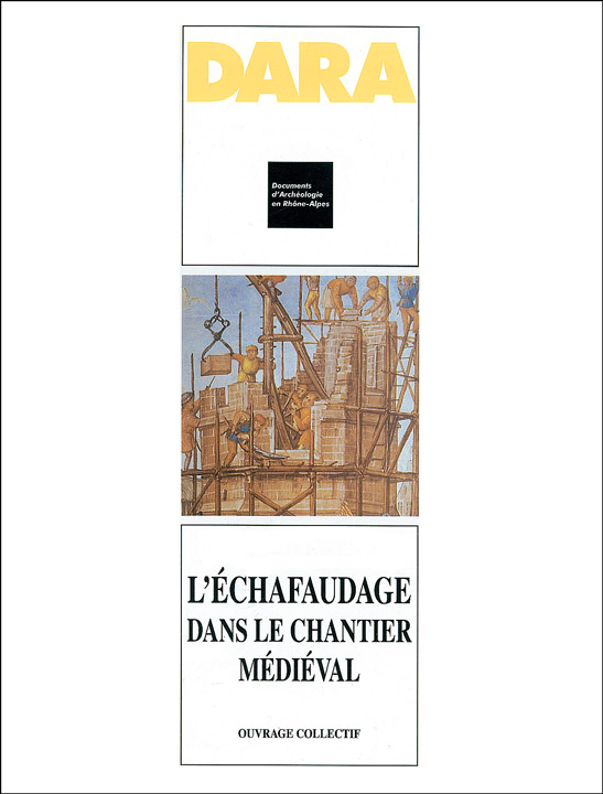 L'Échafaudage dans le chantier médiéval (DARA 13), 1996, réimpr. 2003, 144 p., 97 ill.
