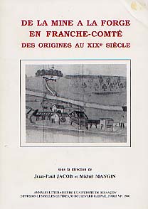 ÉPUISÉ - De la mine à la forge en Franche-Comté, des origines au XIXe siècle : approche archéologique et historique, 1990, 313 p., nbr. ill.