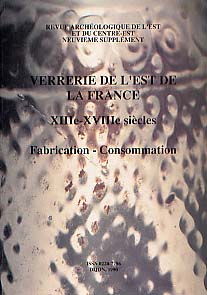 Verreries de l'Est de la France XIIIe-XVIIIe siècles. Fabrication, consommation, (suppl. RAE, 9), 1990, 346 p., nbr. ill., 8 pl. dont coul.