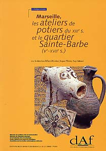 Marseille, les ateliers de potiers du XIIIe s. et le quartier Sainte- Barbe (Ve-XVIIe s.) (DAF 65), 1997, 392 p., 329 fig.
