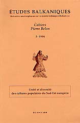 Unité et diversité des cultures populaires du Sud-Est européen, (Études Balkaniques. Cahiers Pierre Belon 3), 1996, 201 p.