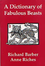 A Dictionary of Fabulous Beasts, 168 p., 34 ill. 