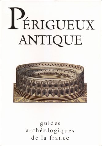 35. Périgueux antique (Dordogne) (C. Girardy-Caillat), 1998, 96 p., nbr. ill. n. et bl. et coul.