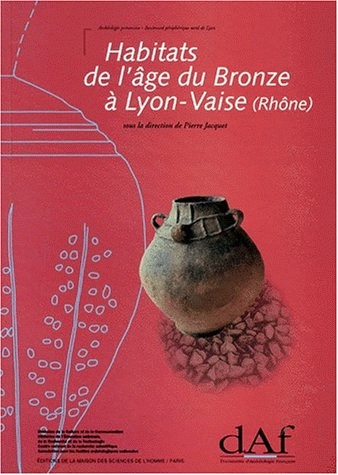 Habitats de l'Age du Bronze à Lyon-Vaise (Rhône) (Archéologie préventive - Boulevard périphérique nord de Lyon) (DAF 68), 1998, 254 p., 174 fig.