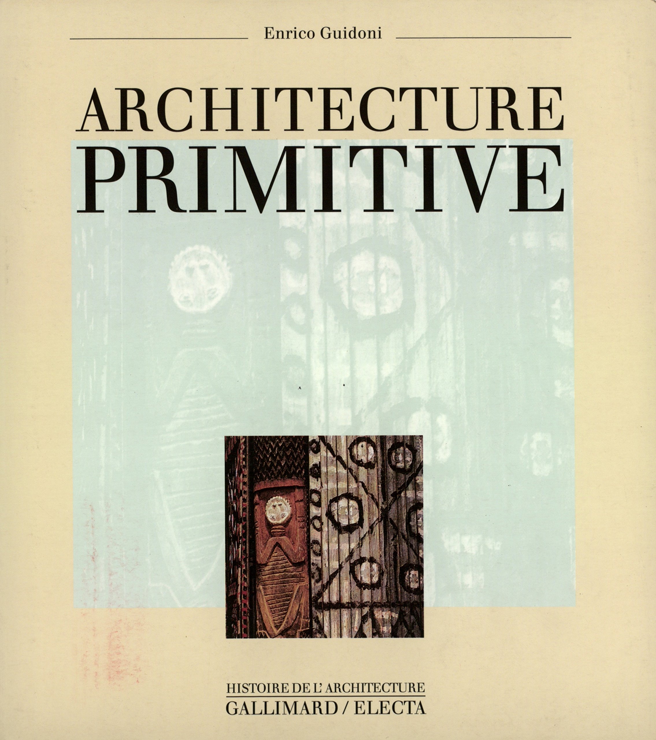 Architecture primitive, 1995, 233 p., 311 ill. n. et bl., 25 ph. coul.