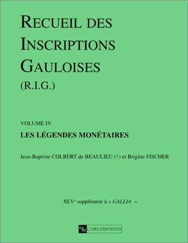 ÉPUISÉ - 4. Les légendes monétaires par J.B. Colbert de Beaulieu et B. Fischer (Suppl. à Gallia, 45-4), 1998, 564 p., nbr. ill.