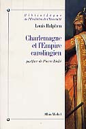 ÉPUISÉ - Charlemagne et l'Empire carolingien (préf. P. Riché), 1947, rééd. 1995, 550 p.