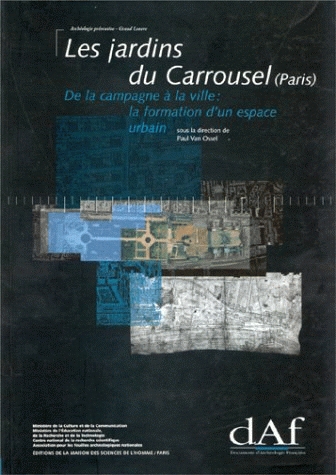 Les Jardins du Carrousel (Paris). De la campagne à la ville : la formation d'un espace urbain (DAF 73), 1998, 388 p., 281 fig., 17 tabl., 8 plans coul., 7 pl. coul., 1 dépl. h.t. (postface C. Goudineau).