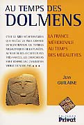 ÉPUISÉ - Au Temps des dolmens. La France méridionale au temps des mégalithes, 2000, 160 p., (version POCHE).