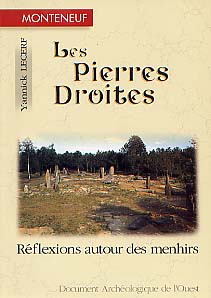 ÉPUISÉ - Monteneuf (Morbihan). Les Pierres droites. Réflexions autour des menhirs, 1999, 120 p., 31 fig., 16 pl. h.t. (32 ph. coul.)