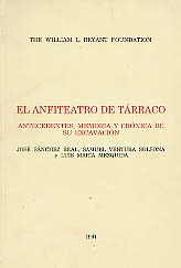 El Anfiteatro de Tarraco. Antecedentes, memoria y cronica de su excavacion, 1991, 153 p., fig.