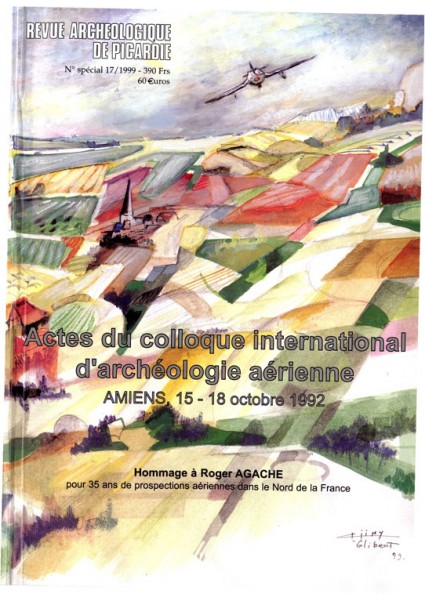 Archéologie aérienne (Actes du coll. international, Amiens 1992). Hommage à Roger Agache pour 35 ans de prospections aériennes dans le Nord de la France (n° spécial, Rev. Archéo Picardie 17, 1999), 478 p., nbr. ill. n. et bl. et coul.