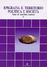 Epigrafia e territorio. Politica e società. Temi di antichità romane, V, 1999, 304 p., ill.