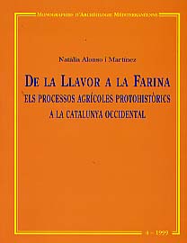 De la Llavor a la Farina. Els processos agricoles protohitorics a la Catalunya occidental (Monographies d'Archéologie Méditerranéenne MAM 4), 1999, 328 p., 180 fig.