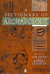 A Dictionary of Archaeology, 1999, 736 p., 68 fig., rel.