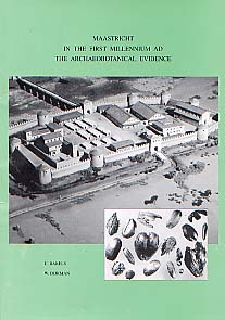 2, 2000 : Maastricht in the first millennium ad the archaeobotanical evidence by C. Bakels and W. Dijkman, 78 p., 28 fig.