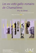 ÉPUISÉ - Les Ex-voto gallo-romains de Chamalières (Puy-de-Dôme) (DAF 82), 2000, 168 p., 132 fig. n. et bl. et coul. + 1 CD ROM.