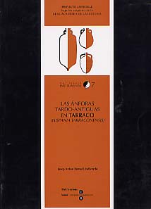 Las Anforas tardo-antiguas en Tarraco (Hispania tarraconensis) (Siglos IV-VII d.C.), 2000, 353 p., fig.