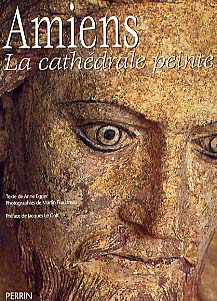 ÉPUISÉ - Amiens, la cathédrale peinte (1220-1270), 2000, rééd. 2002, 192 p., nbr. ill. coul.