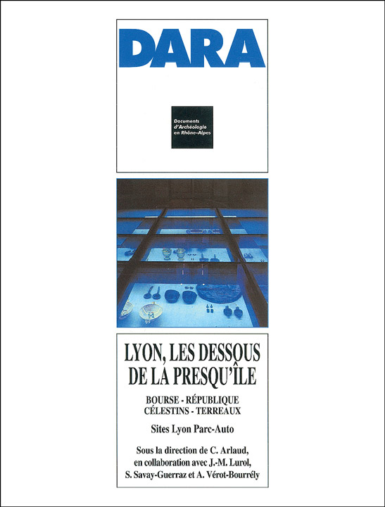 Lyon, les dessous de la presqu'île : Bourse - République - Célestins - Terreaux. Sites Lyon Parc Auto (DARA 20), 2000, 280 p., 144 ill.