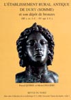 L'Etablissement rural antique de Dury (Somme) et son dépôt de bronzes (IIIe s. av. J.C. - IVe s. ap. J.C.) (Revue du Nord, HS n°6, 2000), 2000, 193 p., 153 fig.