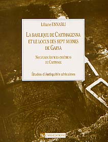 La Basilique de Carthagenna et le locus des sept moines de Gafsa : nouveaux édifices chrétiens de Carthage, 2000, 150 p., ill. n. et bl. et coul.