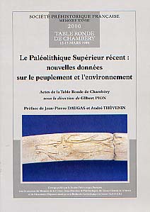 Le Paléolithique Supérieur récent. Nouvelles données sur le peuplement et l'environnement (préf. J.P. Daugas et A. Thévenin) (Actes de la Table Ronde de Chambéry, 1999) (SPF, Mém. XXVIII), 2000, 290 p., nbr. ill.