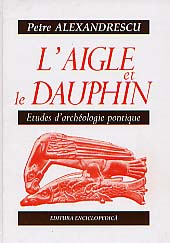 L'Aigle et le dauphin. Etudes d'archéologie pontique, 1999, XVI-304 p., 35 ill., 32 pl. ph. h.t., rel.
