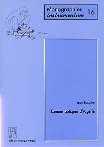 Lampes antiques d'Algérie (préf. S. Lancel ) (Monogr. Instrumentum 16), 2000, 600 p., 56 fig., 165 pl. ph.