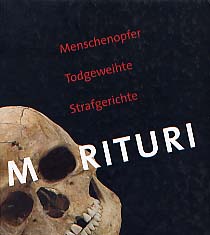 Morituri. Menschenopfer - Todgeweihte - Strafgerichte, 2000, 219 p., nbr. ill. coul., rel.