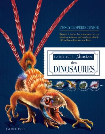 ÉPUISÉ - Le Larousse junior des dinosaures, 2011, 96 p.