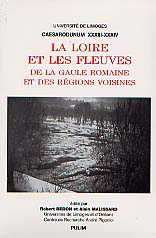 ÉPUISÉ - La Loire et les fleuves de la Gaule romaine et des régions voisines (Caesarodunum 33-34), 2001, 601 p.