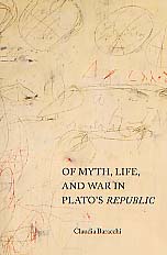 Of Myth, Life, and War in Plato's Republic - A sensitive and original reading of Plato's Republic that foregrounds the power of myth in the shaping of history, 2001, 280 p.