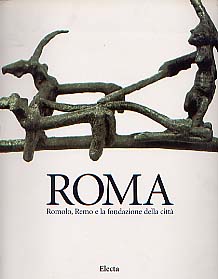 ÉPUISÉ - Roma. Romolo Remo e la fondazione della città. Catalogo della mostra, Roma, 2000, 372 p., 350 ill. coul. et n.b.